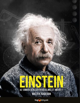 Walter Isaacson - Einstein - Az ember a relativitáselmélet mögött