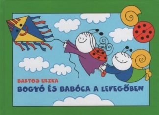 Bartos Erika - Bogyó és Babóca a levegőben (új kiadás)