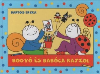 Bartos Erika - Bogyó és Babóca rajzol (új kiadás)
