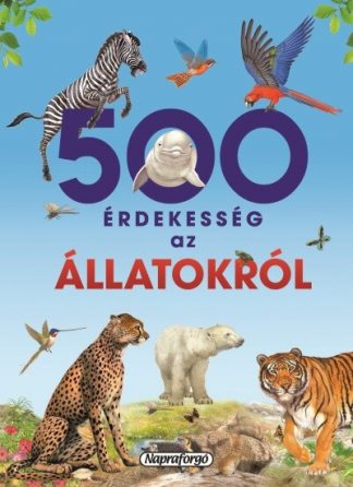 Francisco Arredando - 500 érdekesség az állatokról - 500 érdekesség