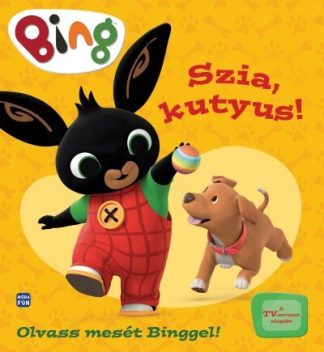 Mesekönyv - Bing: Szia, kutyus! - Olvass mesét Binggel!