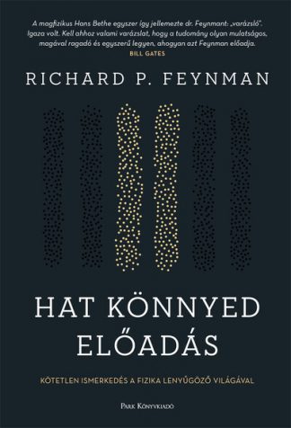 Richard P. Feynman - Hat könnyed előadás - Kötetlen ismerkedés a fizika lenyűgöző világával (új kiadás)