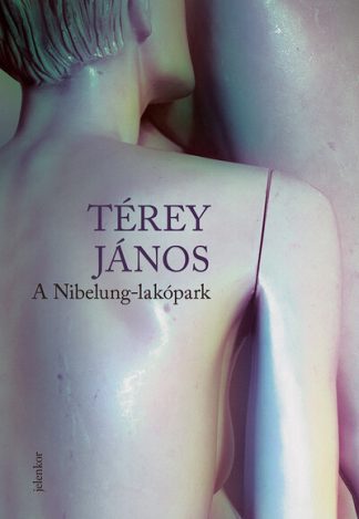 Térey János - A Nibelung-lakópark (2. kiadás)