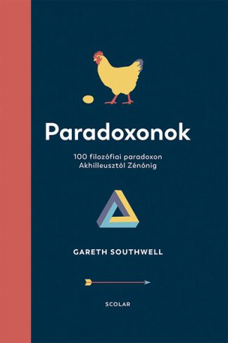 Gareth Southwell - Paradoxonok - 100 filozófiai paradoxon Akhilleusztól Zénónig