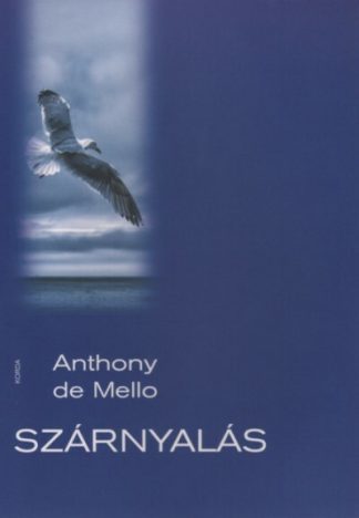 Anthony De Mello - Szárnyalás (13. kiadás)