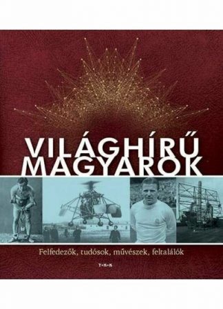 Album - Világhírű magyarok - Felfedezők, tudósok, művészek, feltalálók (új kiadás)