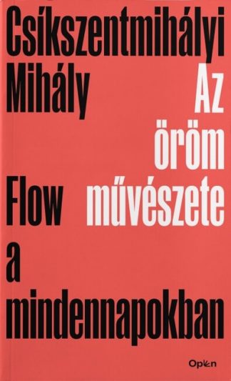 Csíkszentmihályi Mihály - Az öröm művészete - Flow a mindennapokban (új kiadás)