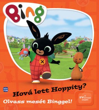 Mesekönyv - Bing: Hová lett Hoppity? - Olvass mesét Binggel!