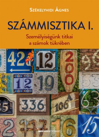Székelyhidi Ágnes - Számmisztika I. - Személyiségünk titkai a számok tükrében (új kiadás)