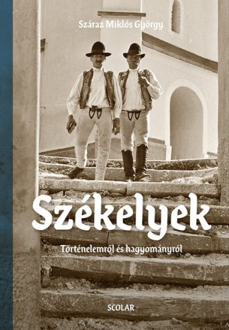 Száraz Miklós György - Székelyek - Történelemről és hagyományról (album)