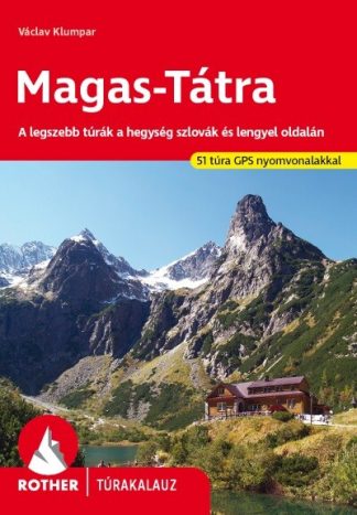 Václav Klumpar - Magas-Tátra - A legszebb túrák a hegység szlovák és lengyel oldalán - Rother túrakalauz