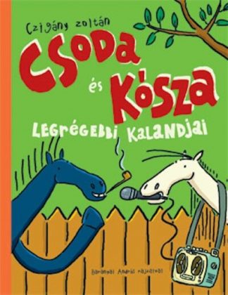 Czigány Zoltán - Csoda és Kósza legrégebbi kalandjai (új kiadás)