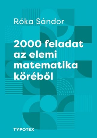 Róka Sándor - 2000 feladat az elemi matematika köréből - Tehetségek példatára