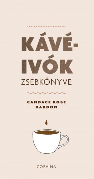 Candace Rose Rardon - Kávéivók zsebkönyve