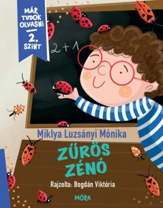 Miklya Luzsányi Mónika - Zűrös Zénó - Már tudok olvasni - 2. szint