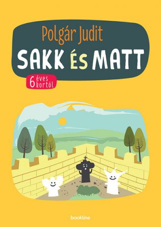 Polgár Judit - Sakk és matt - 6 éves kortól (új kiadás)