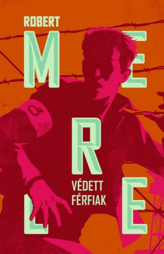 Robert Merle - Védett férfiak (új kiadás)
