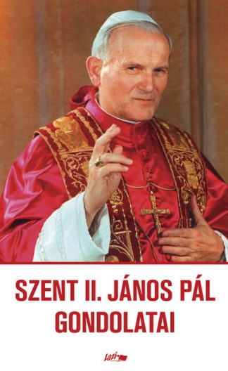 Szent II. János Pál - Szent II. János Pál gondolatai