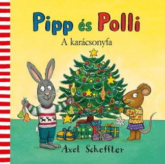 Axel Scheffler - Pipp és Polli - A karácsonyfa (új kiadás)