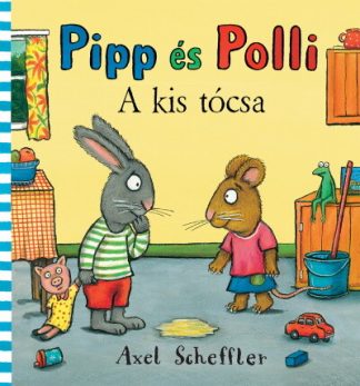 Axel Scheffler - Pipp és Polli - A kis tócsa (új kiadás)