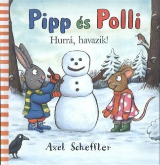 Axel Scheffler - Pipp és Polli - Hurrá, havazik! (új kiadás)