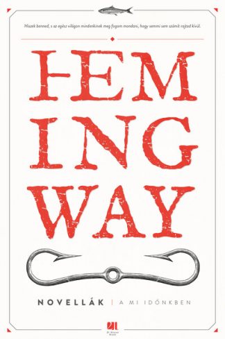 Ernest Hemingway - A mi időnkben - Hemingway életműsorozat