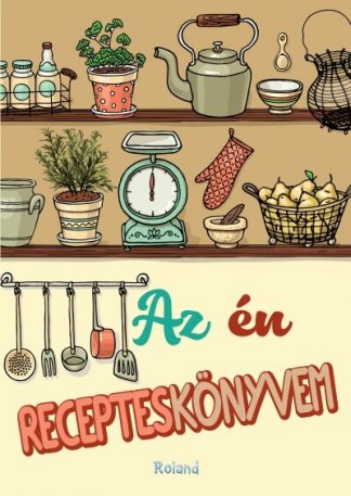 Lengyel Orsolya - Az én recepteskönyvem