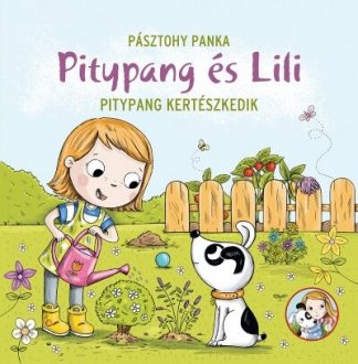 Pásztohy Panka - Pitypang és Lili - Pitypang kertészkedik (új kiadás)