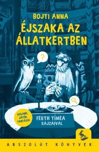 Bojti Anna - Éjszaka az állatkertben - Kaland, játék, fantázia (új kiadás)