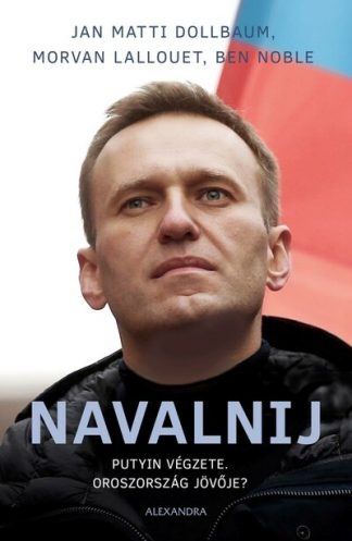Morvan Lallouet - Navalnij - Putyin végzete, Oroszország jövője?