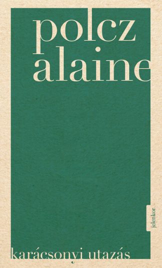 Polcz Alaine - Karácsonyi utazás (4. kiadás)