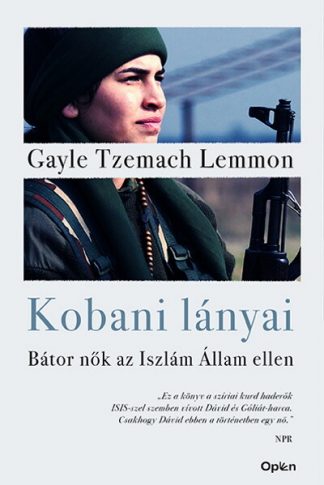 Gayle Tzemach Lemmon - Kobani lányai - Bátor nők az Iszlám Állam ellen