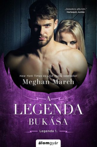 Meghan March - A Legenda bukása - A Legenda-trilógia 1.