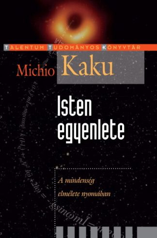Michió Kaku - Isten egyenlete - A mindenség elmélete nyomában