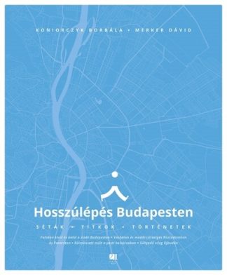 Koniorczyk Borbála - Hosszúlépés Budapesten - Séták, titkok, történetek
