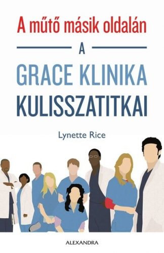 Lynette Rice - A műtő másik oldalán - A Grace klinika kulisszatitkai
