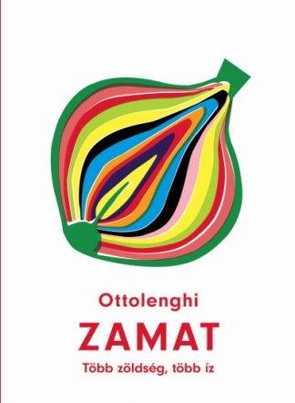 Yotam Ottolenghi - Zamat - Több zöldség, több íz