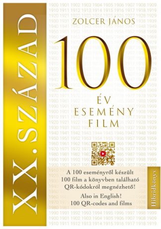 Zolcer János - XX. SZÁZAD: 100 év - 100 esemény - 100 film - 100 film, amely kronológiai sorrendben bemutatja a századot - A filmek QR