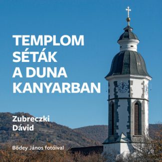 Zubreczki Dávid - Templomséták a Dunakanyarban