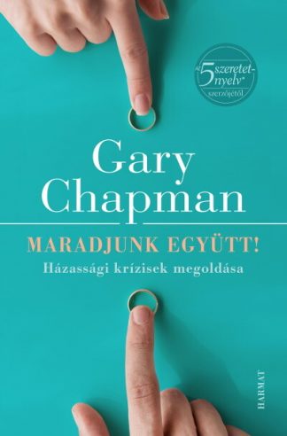 Gary Chapman - Maradjunk együtt! (új kiadás)