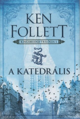 Ken Follett - A katedrális - Kingsbridge-trilógia 1.