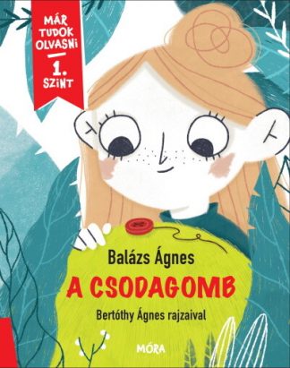 Balázs Ágnes - A csodagomb - Már tudok olvasni - 1. szint