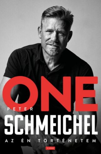 Peter Schmeichel - Peter Schmeichel: ONE - Az én történetem