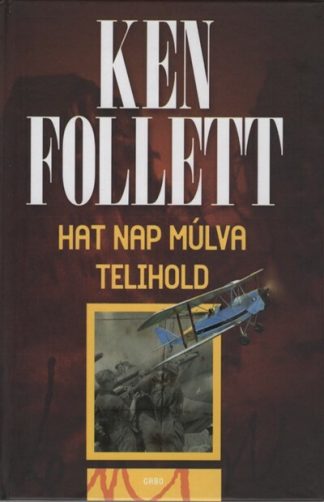 Ken Follett - Hat nap múlva telihold (új kiadás)