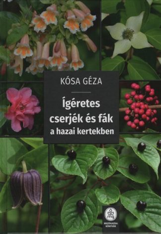 Kósa Géza - Ígéretes cserjék és fák a hazai kertekben
