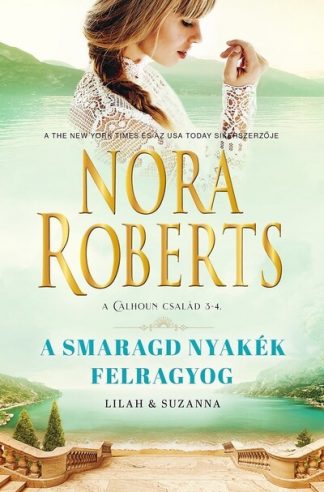 Nora Roberts - A smaragd nyakék felragyog - Lilah és Suzanna (3. kiadás)
