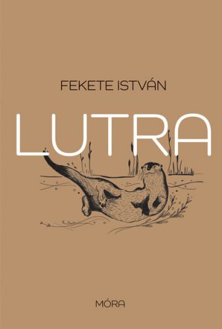 Fekete István - Lutra - Egy vidra regénye (új kiadás)
