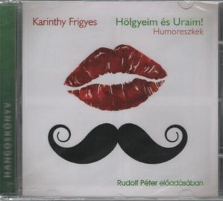Karinthy Frigyes - Hölgyeim és uraim! - Hangoskönyv (új kiadás)