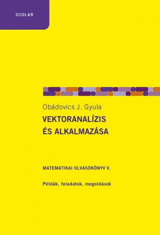 Obádovics J. Gyula - Vektoranalízis és alkalmazása - Matematikai olvasókönyv V. Példák, feladatok, megoldások - Szabadulószoba