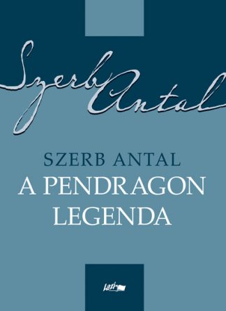 Szerb Antal - A Pendragon legenda (új kiadás)